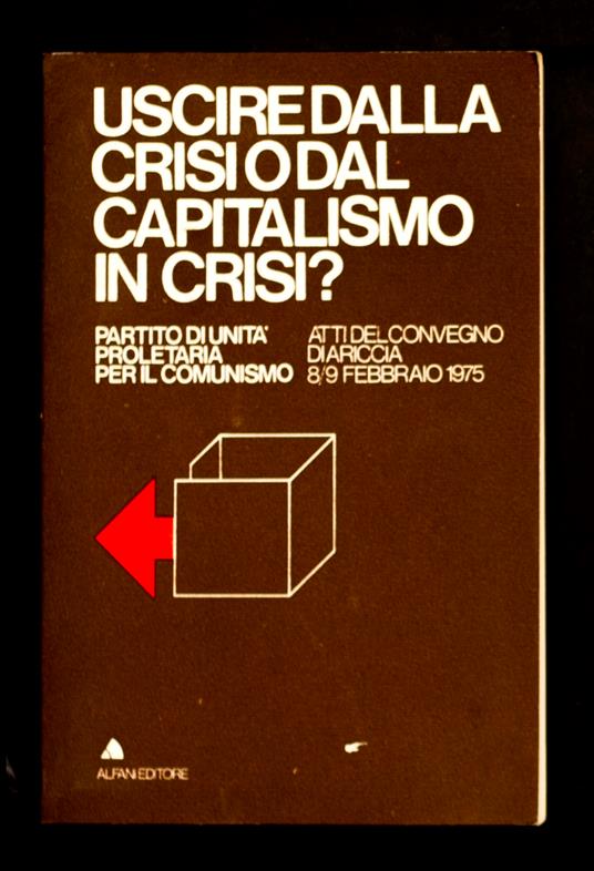 Uscire dalla crisi o dal capitalismo in crisi? - Atti del convegno di Ariccia 8/9 febbraio 1975 - copertina