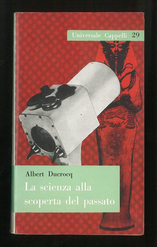 scienza alla scoperta del passato - Albert Ducrocq - copertina