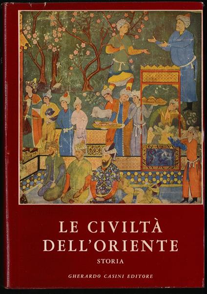 Le civiltà dell'Oriente. Storia - Giuseppe Tucci - copertina