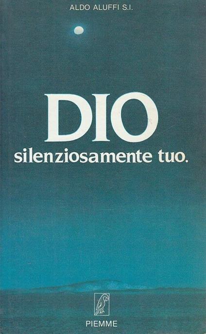 Dio silenziosamente tuo - Aldo Aluffi - copertina