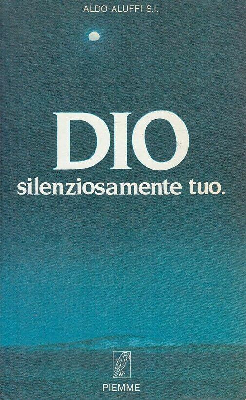 Dio silenziosamente tuo - Aldo Aluffi - copertina