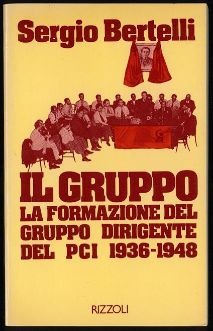 Il gruppo - La formazione del gruppo dirigente del PCI 1936-1948 - Sergio Bertelli - copertina