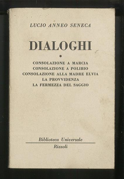 Dialoghi – Consolazione a Marcia – Consolazione a Polibio – Consolazione alla madre Elvia – La Provvidenza – La fermezza del saggio. Vol. I - Lucio Anneo Seneca - copertina