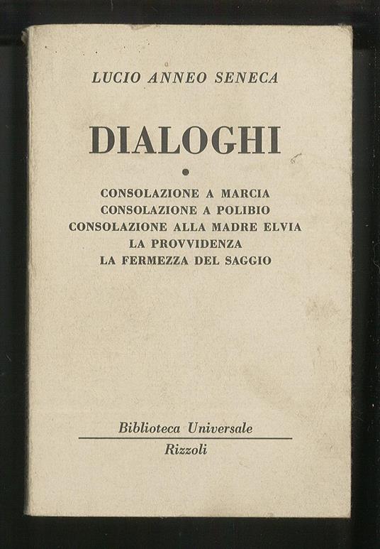 Dialoghi – Consolazione a Marcia – Consolazione a Polibio – Consolazione alla madre Elvia – La Provvidenza – La fermezza del saggio. Vol. I - Lucio Anneo Seneca - copertina