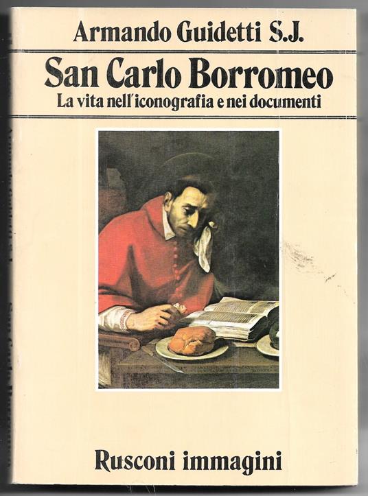 San Carlo Borromeo - La vita nell'iconografia e nei documenti - Armando Guidetti - copertina