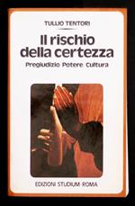 Il rischio della certezza. Pregiudizio Potere Cultura