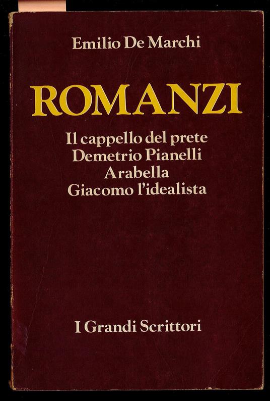 Romanzi - Il cappello del prete - Demetrio Pianelli - Arabella - Giacomo l'idealista - Emilio De Marchi - copertina
