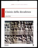 L' inizio della decadenza - Roma e Grecia, le battaglie, gli eserciti, i grandi condottieri