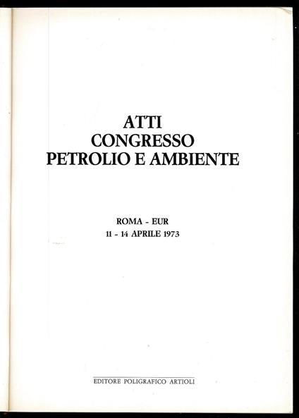 Atti Congresso petrolio e ambiente. Roma-EUR, 11-14 aprile 1973 - copertina