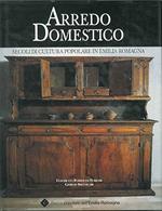 ARREDO DOMESTICO. Secoli di cultura popolare in Emilia Romagna