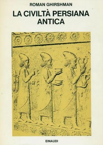 Civiltà Persiana Antica - Roman Ghirshman - copertina