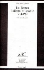 BANCA ITALIANA DI SCONTO 1914-1921. Sette anni di guerra
