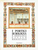 I Portici Di Bologna E L'Edilizia Civile Medievale