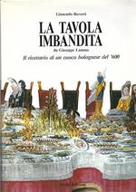 TAVOLA IMBANDITA DA GIUSEPPE LAMMA. Il ricettario di un cuoco bolognese del '600