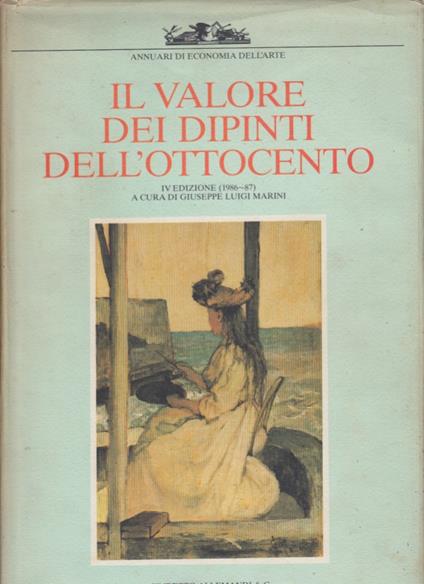Il valore dei dipinti dell'ottocento e del primo novecento IV edizione (1986-87) - Giuseppe Luigi Marini - copertina