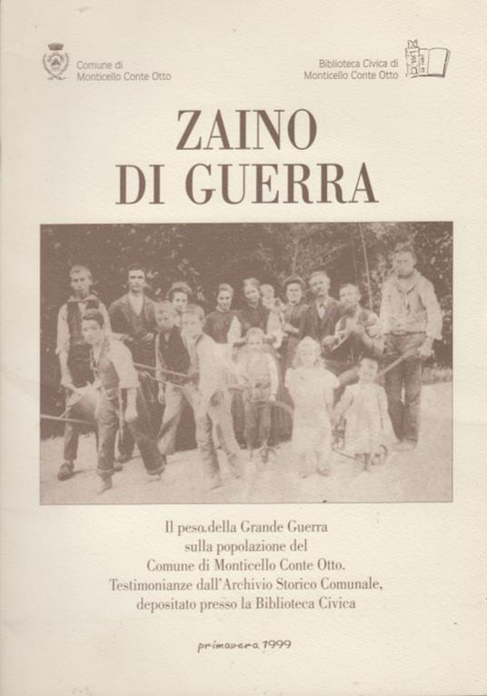 Zaino di guerra. Il peso della Grande Guerra sulla popolazione del Comune di Monticello Conte Otto. Testimonianze dall'archivio Storico Comunale depositato presso la biblioteca civica - copertina