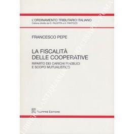 fiscalita delle cooperative. Riparto dei carichi pubblici e scopo mutualistico - Francesco Pepe - copertina