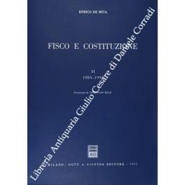 Fisco e costituzione. Questioni risolte e questioni aperte. Vol. I - 1957-1983; Vol. II - 1984-1992; Vol. III - 1993-2002. Prefazione di Leopoldo Elia - Enrico De Mita - copertina