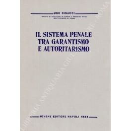 Il sistema penale tra garantismo e autoritarismo - Ugo Dinacci - copertina