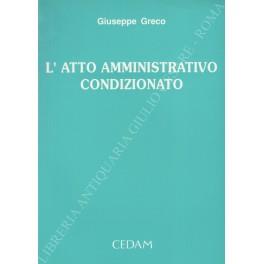 L' atto amministrativo condizionato - Giuseppe Greco - copertina