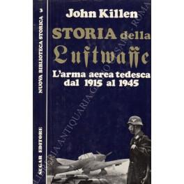 Storia della Luftwaffe. L'arma aerea tedesca dal 1915 al 1945 - John T. Killen - copertina