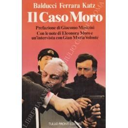 Il caso Moro. Coordinamento di Giuseppe Ferrara. Prefazione di Giacomo Mancini. Intervista con Gian Maria Volonte. Con le note di Eleonora Moro al trattamento cinematografico - copertina