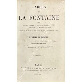 Fables avec de nouvelles remarques explicatives philologiques et litteraires et un choix de notes extraites de tous les commentateurs par M. Felix Lemaistre. Edition illustree de gravures sur bois d'apres les dessins de Staal precedee de la vie de l' - copertina