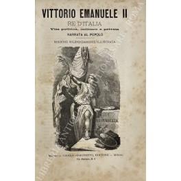 Vittorio Emanuele II Re d'Italia. Vita politica, militare e privata narrata al popolo. Edizione splendidamente illustrata - copertina
