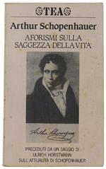 AFORISMI SULLA SAGGEZZA DELLA VITA. Introduzione di Ulrich Hortsmann - Schopenhauer Arthur