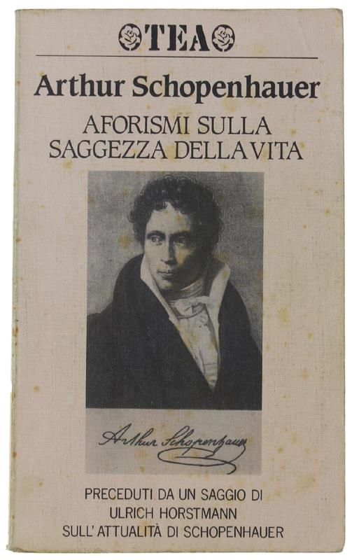 AFORISMI SULLA SAGGEZZA DELLA VITA. Introduzione di Ulrich Hortsmann - Schopenhauer Arthur - Arthur Schopenhauer - copertina