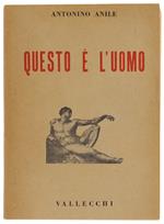 QUESTO E' L'UOMO. Il Corporeo - Lo Spirituale - L'Umanità