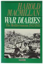 WAR DIARIES. Politics and War in the Mediterranean, January 1943 - May 1945