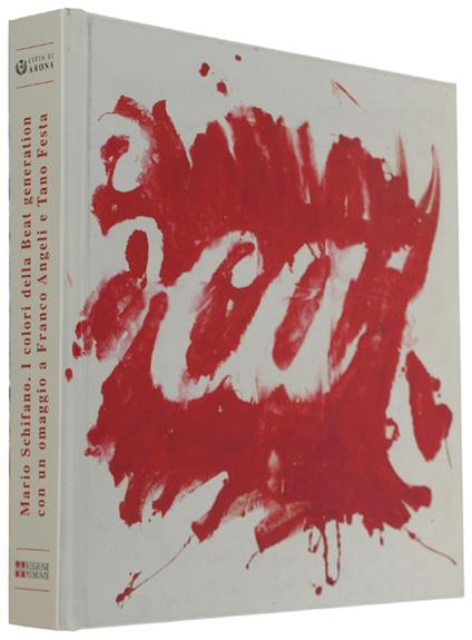 MARIO SCHIFANO, I colori della Beat generation on un omaggio a Franco Angeli e Tano Festa - Boscolo Manuela, Occhipinti Carlo - Art Museo - copertina