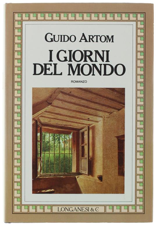 I GIORNI DEL MONDO. Romanzo  [prima edizione - con autografo] - Artom Guido - Guido Artom - copertina