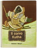 Il CORVO KUTHA - illustrazioni di E.Racëv - Autori vari - Edizioni Malys - 1974