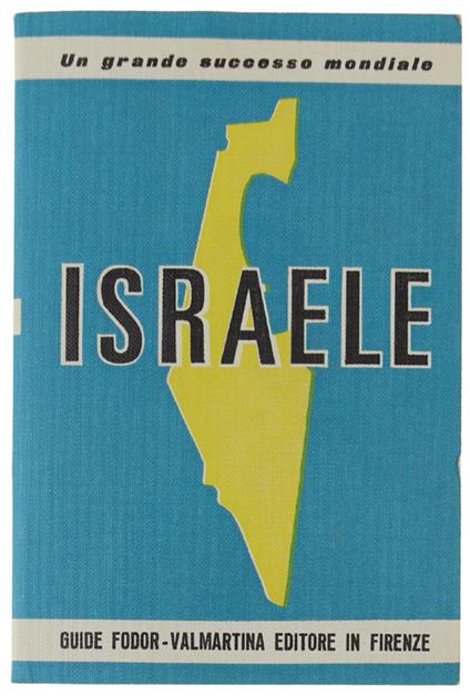 ISRAELE.  Storia - Vita - Folklore e tutte le informazioni utili al turista -  Guide Moderne Fodor - Autori Vari - copertina