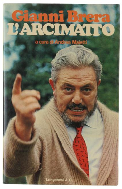 L' ARCIMATTO. Seguito da La bocca del leone e Don Lisander Manzoni - Gianni Brera - copertina