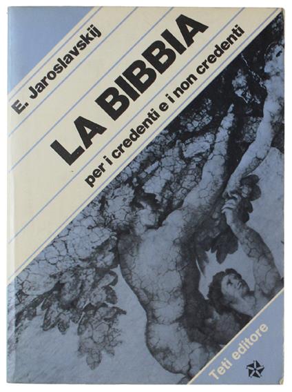 BIBBIA PER I CREDENTI E I NON CREDENTI - Emeljan Jaroslavskij - Teti Editore, Studi e documenti - Emeljan Jaroslavskij - copertina