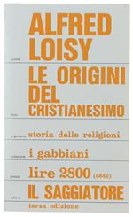 Le ORIGINI DEL CRISTIANESIMO [come nuovo] - Loisy Alfred - Saggiatore, Gabbiani