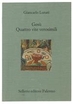 GESU' - QUATTRO VITE VEROSIMILI [prima edizione - come nuovo] - Lunati Giancarlo - Sellerio, Divano