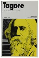 TAGORE. La vita, il pensiero, i testi esemplari