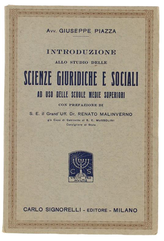 INTRODUZIONE ALLO STUDIO DELLE SCIENZE GIURIDICHE E SOCIALI AD USO DELLE SCUOLE MEDIE SUPERIORI. Con prefazione di Renato Malinverno già Capo Gabinetto di S.E. Mussolini - Giuseppe Piazza - copertina