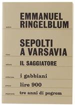 SEPOLTI A VARSAVIA. Appunti dal ghetto. A cura di Jacob Sloan  [come nuovo] - Ringelblum Emmanuel