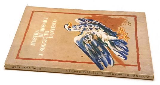 Mostra Di Mosaici A Soggetto Dantesco Catalogo- Bottari- Dante- 1965- Yfs426 - Stefano Bottari - copertina