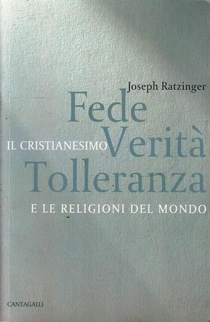 Fede Verità Tolleranza Cristianesimo - Benedetto XVI (Joseph Ratzinger) - copertina