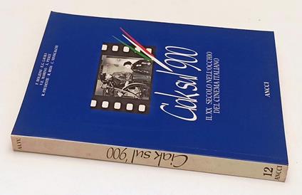 Ciak Sul 900 Xx Secolo Nell'Occhio Cinema Italiano-- Ancci--- 1995- B-Yfs570 - copertina