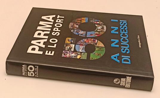 Parma E Lo Sport 50 Anni Di Successi-- Artegrafica Silva--- 1993- Cs- Wpr319 - copertina