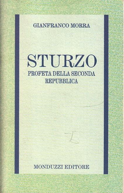 Sturzo Profeta Seconda Repubblica- Gianfranco Morra- Monduzzi- 1995-B-Yfs967 - Gianfranco Morra - copertina