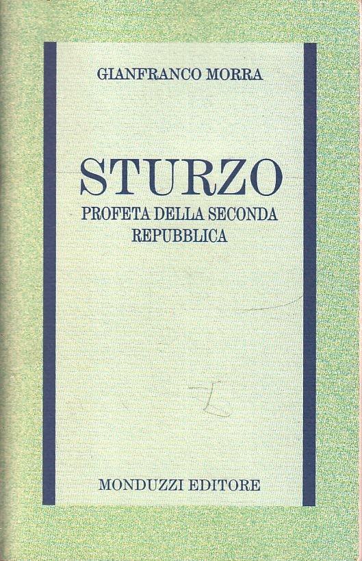 Sturzo Profeta Seconda Repubblica- Gianfranco Morra- Monduzzi- 1995-B-Yfs967 - Gianfranco Morra - copertina