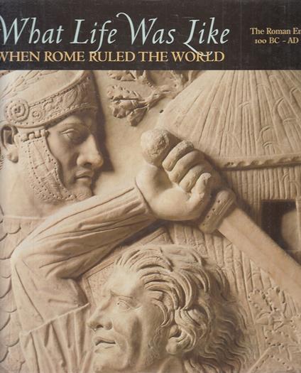 What Life Was Like When Rome Ruled The World-- Time Life--- 1997- Cs- Yfs619 - copertina